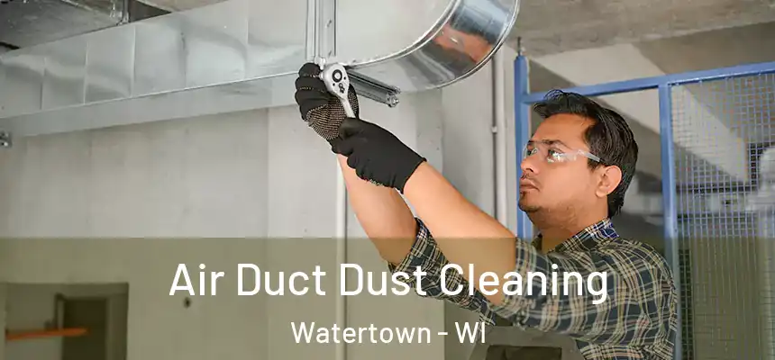  Air Duct Dust Cleaning Watertown - WI