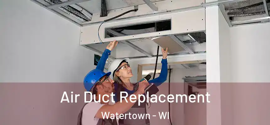 Air Duct Replacement Watertown - WI