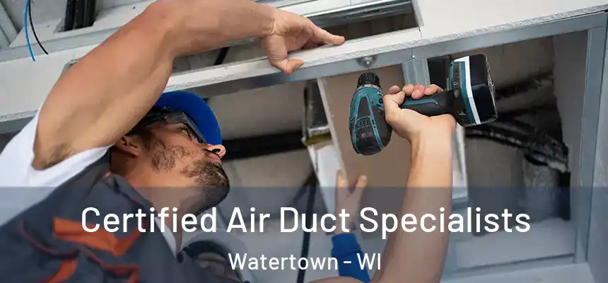 Certified Air Duct Specialists Watertown - WI