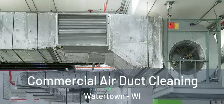 Commercial Air Duct Cleaning Watertown - WI