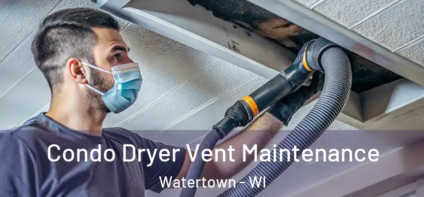  Condo Dryer Vent Maintenance Watertown - WI