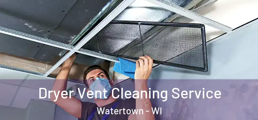  Dryer Vent Cleaning Service Watertown - WI