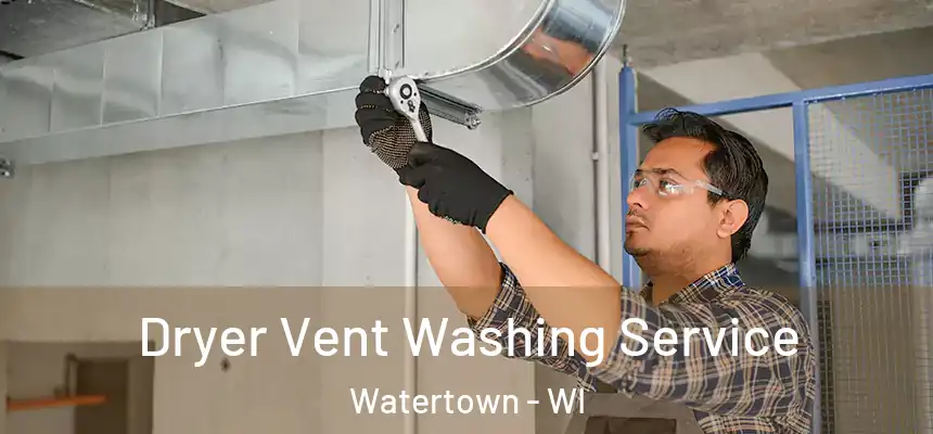 Dryer Vent Washing Service Watertown - WI
