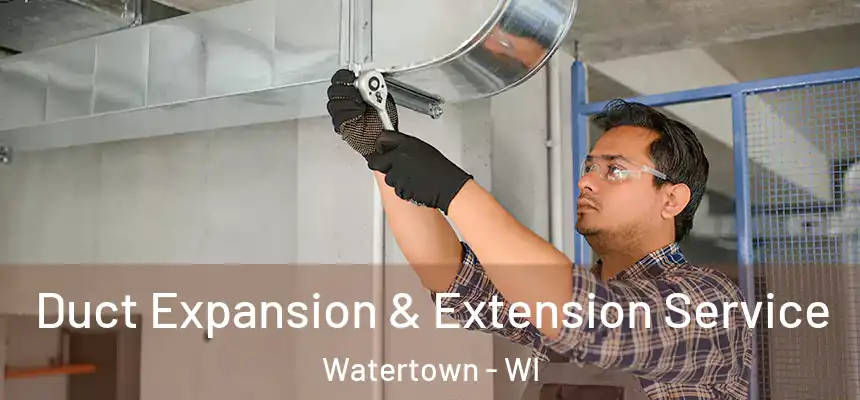 Duct Expansion & Extension Service Watertown - WI
