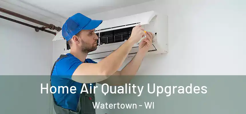  Home Air Quality Upgrades Watertown - WI