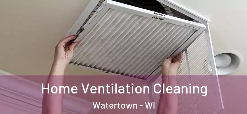 Home Ventilation Cleaning Watertown - WI