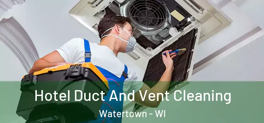  Hotel Duct And Vent Cleaning Watertown - WI