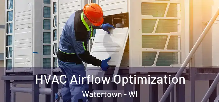  HVAC Airflow Optimization Watertown - WI