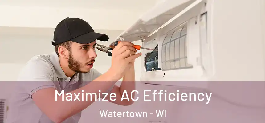  Maximize AC Efficiency Watertown - WI