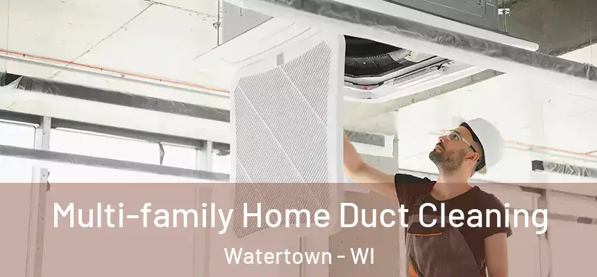 Multi-family Home Duct Cleaning Watertown - WI