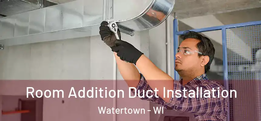  Room Addition Duct Installation Watertown - WI
