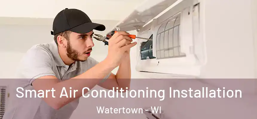  Smart Air Conditioning Installation Watertown - WI